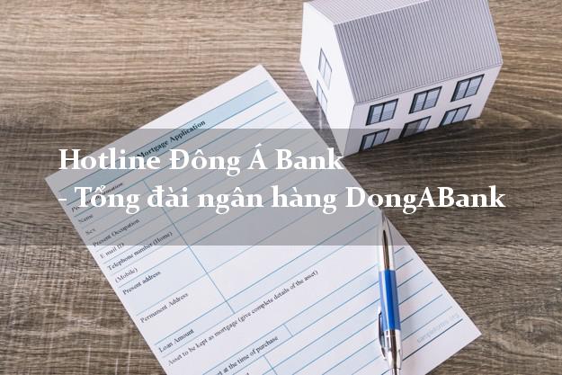 Hotline Đông Á Bank - Tổng đài ngân hàng DongABank Hotline Đông Á Bank - Tổng đài ngân hàng DongABank