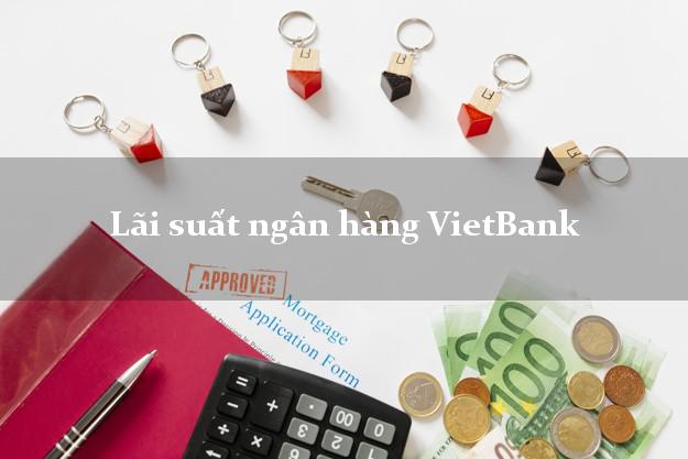 Lãi suất ngân hàng VietBank 5/2025 Lãi suất ngân hàng VietBank