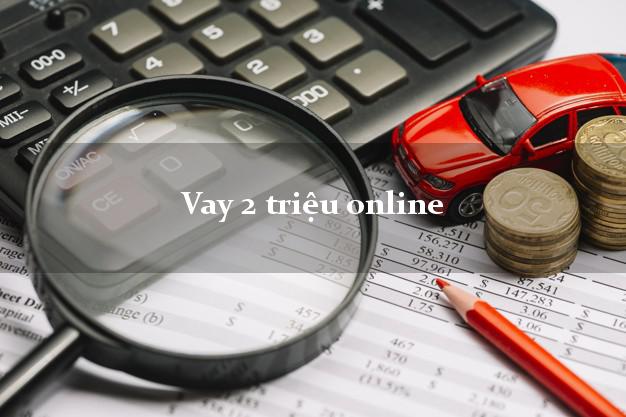 Vay 2 triệu online