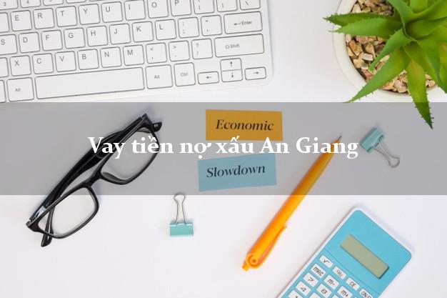 Vay tiền nợ xấu An Giang Vay tiền nợ xấu An Giang