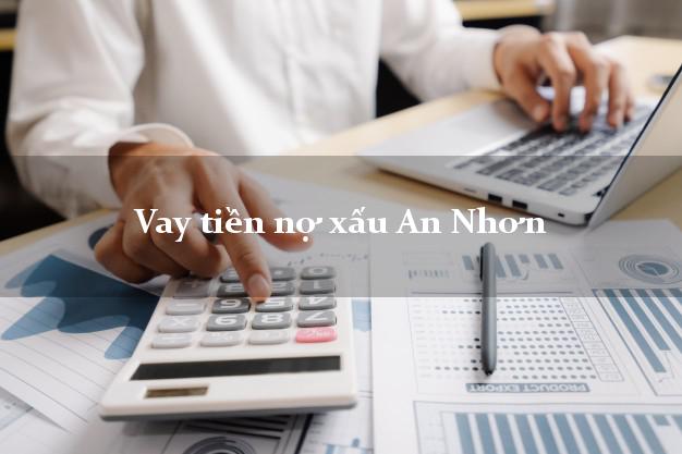 Vay tiền nợ xấu An Nhơn Bình Định Vay tiền nợ xấu An Nhơn Bình Định