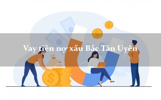 Vay tiền nợ xấu Bắc Tân Uyên Bình Dương Vay tiền nợ xấu Bắc Tân Uyên Bình Dương