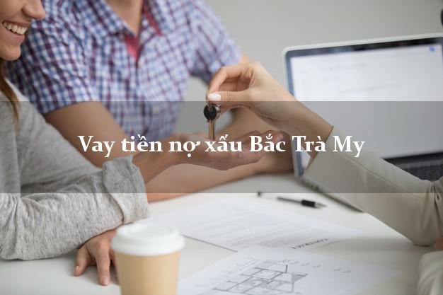 Vay tiền nợ xấu Bắc Trà My Quảng Nam Vay tiền nợ xấu Bắc Trà My Quảng Nam