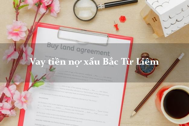 Vay tiền nợ xấu Bắc Từ Liêm Hà Nội Vay tiền nợ xấu Bắc Từ Liêm Hà Nội
