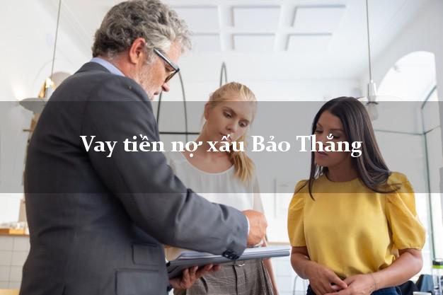 Vay tiền nợ xấu Bảo Thắng Lào Cai Vay tiền nợ xấu Bảo Thắng Lào Cai