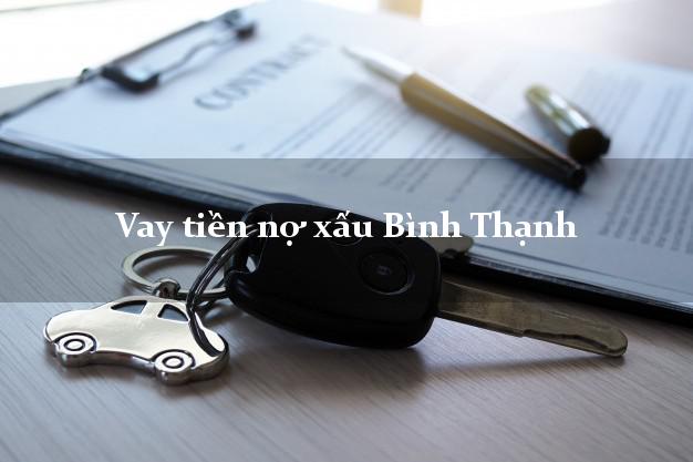 Vay tiền nợ xấu Bình Thạnh Hồ Chí Minh Vay tiền nợ xấu Bình Thạnh Hồ Chí Minh