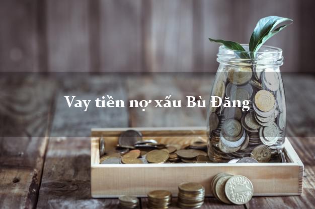 Vay tiền nợ xấu Bù Đăng Bình Phước Vay tiền nợ xấu Bù Đăng Bình Phước