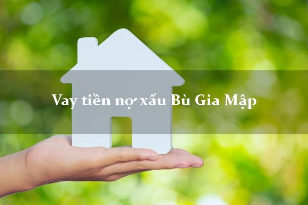 Vay tiền nợ xấu Bù Gia Mập Bình Phước Vay tiền nợ xấu Bù Gia Mập Bình Phước