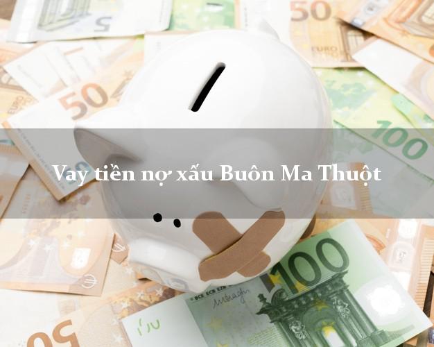 Vay tiền nợ xấu Buôn Ma Thuột Đắk Lắk Vay tiền nợ xấu Buôn Ma Thuột Đắk Lắk