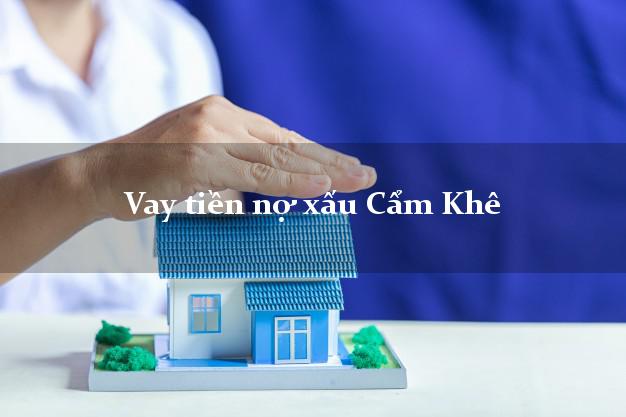 Vay tiền nợ xấu Cẩm Khê Phú Thọ Vay tiền nợ xấu Cẩm Khê Phú Thọ