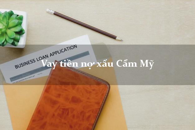 Vay tiền nợ xấu Cẩm Mỹ Đồng Nai Vay tiền nợ xấu Cẩm Mỹ Đồng Nai