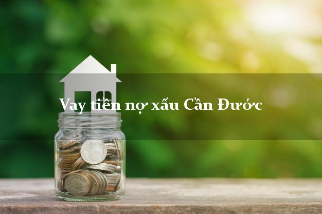 Vay tiền nợ xấu Cần Đước Long An Vay tiền nợ xấu Cần Đước Long An