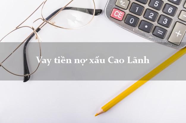 Vay tiền nợ xấu Cao Lãnh Đồng Tháp Vay tiền nợ xấu Cao Lãnh Đồng Tháp