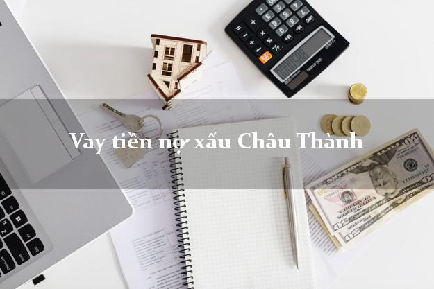 Vay tiền nợ xấu Châu Thành Kiên Giang Vay tiền nợ xấu Châu Thành Kiên Giang
