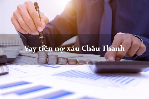 Vay tiền nợ xấu Châu Thành Long An Vay tiền nợ xấu Châu Thành Long An