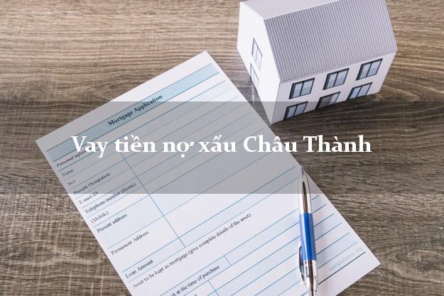 Vay tiền nợ xấu Châu Thành Tây Ninh Vay tiền nợ xấu Châu Thành Tây Ninh