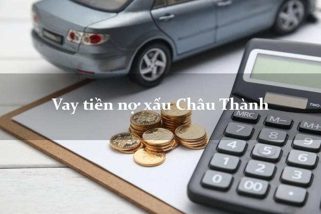 Vay tiền nợ xấu Châu Thành Trà Vinh Vay tiền nợ xấu Châu Thành Trà Vinh