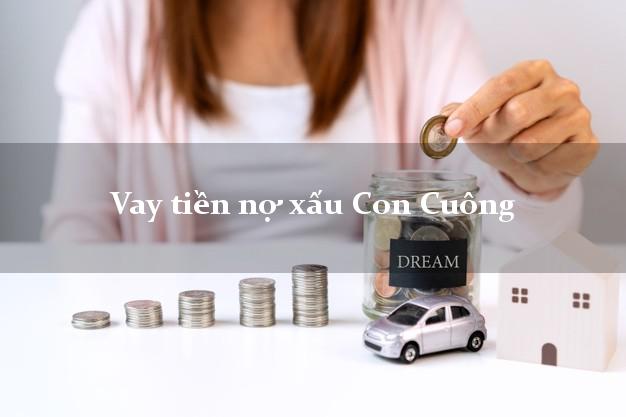 Vay tiền nợ xấu Con Cuông Nghệ An Vay tiền nợ xấu Con Cuông Nghệ An