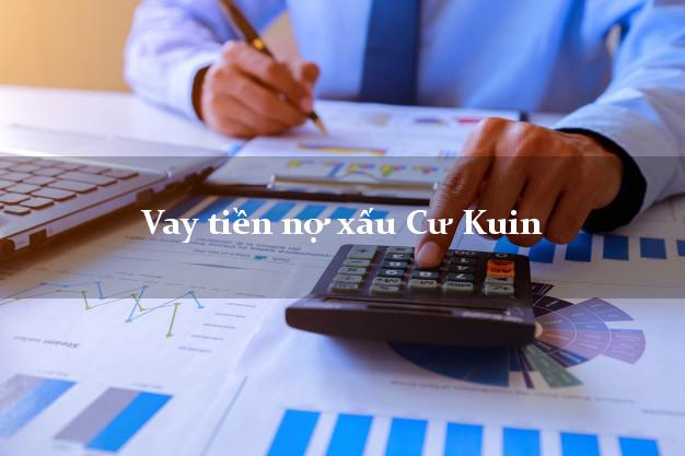 Vay tiền nợ xấu Cư Kuin Đắk Lắk Vay tiền nợ xấu Cư Kuin Đắk Lắk