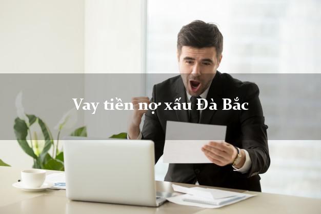 Vay tiền nợ xấu Đà Bắc Hòa Bình Vay tiền nợ xấu Đà Bắc Hòa Bình