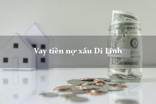 Vay tiền nợ xấu Di Linh Lâm Đồng Vay tiền nợ xấu Di Linh Lâm Đồng