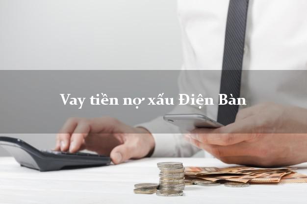 Vay tiền nợ xấu Điện Bàn Quảng Nam Vay tiền nợ xấu Điện Bàn Quảng Nam