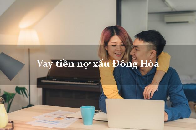 Vay tiền nợ xấu Đông Hòa Phú Yên Vay tiền nợ xấu Đông Hòa Phú Yên