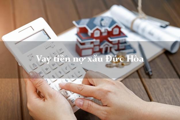 Vay tiền nợ xấu Đức Hòa Long An Vay tiền nợ xấu Đức Hòa Long An