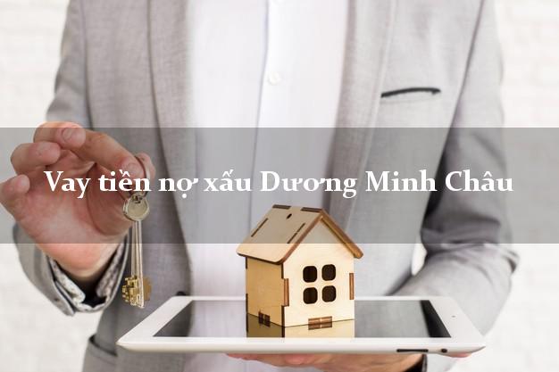 Vay tiền nợ xấu Dương Minh Châu Tây Ninh Vay tiền nợ xấu Dương Minh Châu Tây Ninh
