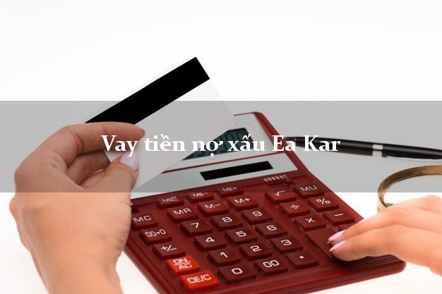 Vay tiền nợ xấu Ea Kar Đắk Lắk Vay tiền nợ xấu Ea Kar Đắk Lắk