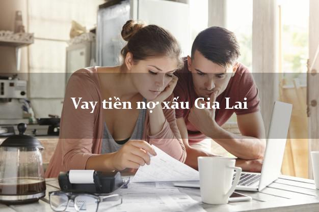 Vay tiền nợ xấu Gia Lai Vay tiền nợ xấu Gia Lai