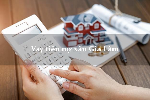 Vay tiền nợ xấu Gia Lâm Hà Nội Vay tiền nợ xấu Gia Lâm Hà Nội