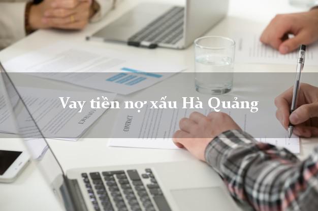 Vay tiền nợ xấu Hà Quảng Cao Bằng Vay tiền nợ xấu Hà Quảng Cao Bằng