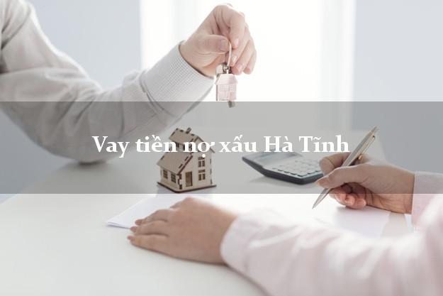 Vay tiền nợ xấu Hà Tĩnh Vay tiền nợ xấu Hà Tĩnh