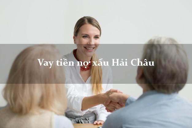 Vay tiền nợ xấu Hải Châu Đà Nẵng Vay tiền nợ xấu Hải Châu Đà Nẵng