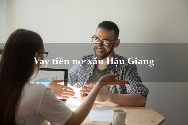 Vay tiền nợ xấu Hậu Giang Vay tiền nợ xấu Hậu Giang