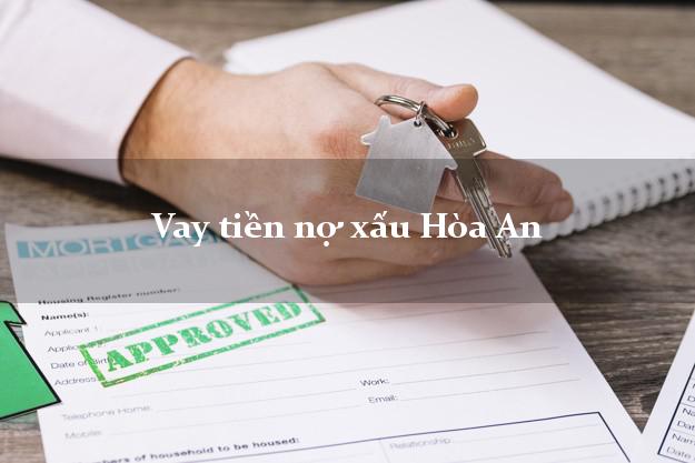 Vay tiền nợ xấu Hòa An Cao Bằng Vay tiền nợ xấu Hòa An Cao Bằng