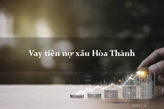 Vay tiền nợ xấu Hòa Thành Tây Ninh Vay tiền nợ xấu Hòa Thành Tây Ninh