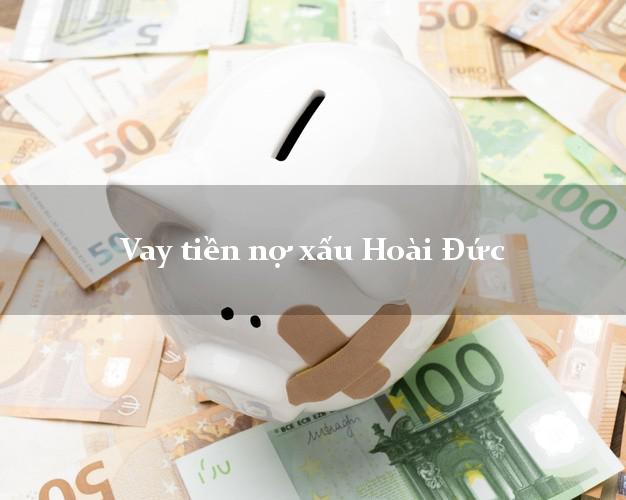 Vay tiền nợ xấu Hoài Đức Hà Nội Vay tiền nợ xấu Hoài Đức Hà Nội
