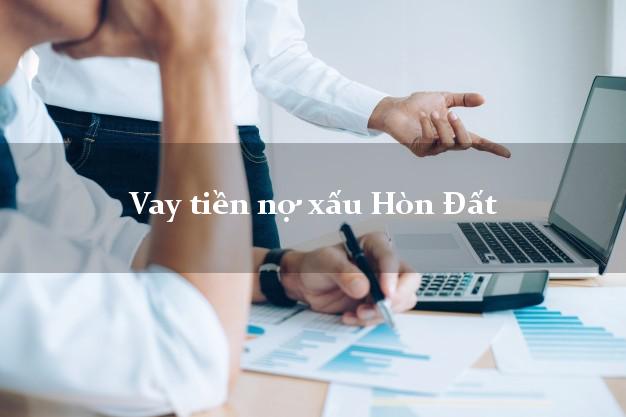 Vay tiền nợ xấu Hòn Đất Kiên Giang Vay tiền nợ xấu Hòn Đất Kiên Giang
