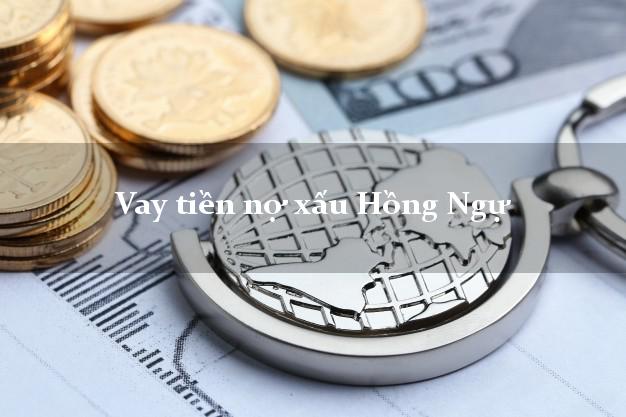 Vay tiền nợ xấu Hồng Ngự Đồng Tháp Vay tiền nợ xấu Hồng Ngự Đồng Tháp