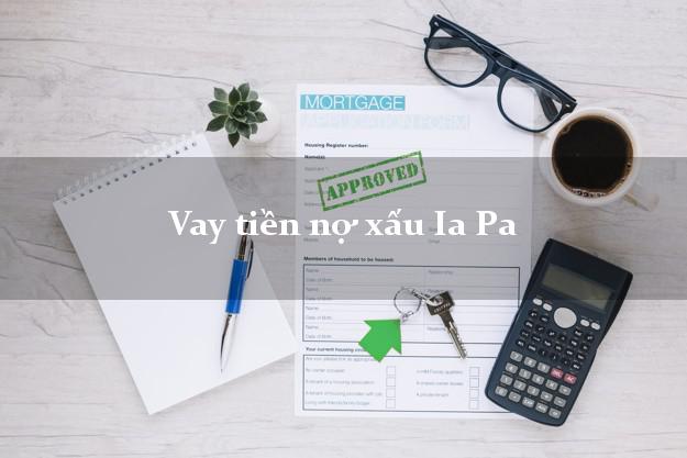 Vay tiền nợ xấu Ia Pa Gia Lai Vay tiền nợ xấu Ia Pa Gia Lai