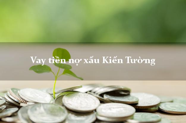 Vay tiền nợ xấu Kiến Tường Long An Vay tiền nợ xấu Kiến Tường Long An
