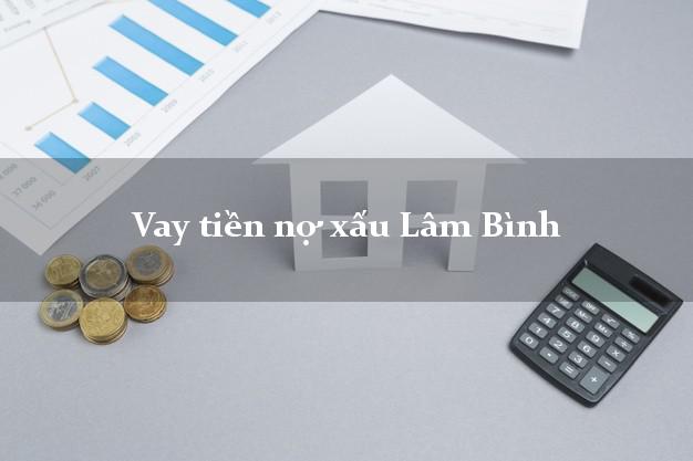 Vay tiền nợ xấu Lâm Bình Tuyên Quang Vay tiền nợ xấu Lâm Bình Tuyên Quang