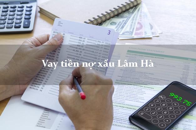 Vay tiền nợ xấu Lâm Hà Lâm Đồng Vay tiền nợ xấu Lâm Hà Lâm Đồng