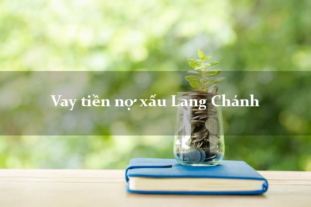 Vay tiền nợ xấu Lang Chánh Thanh Hóa Vay tiền nợ xấu Lang Chánh Thanh Hóa