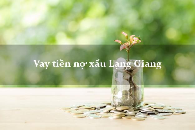 Vay tiền nợ xấu Lạng Giang Bắc Giang Vay tiền nợ xấu Lạng Giang Bắc Giang