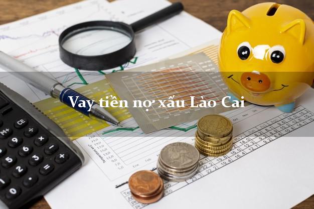 Vay tiền nợ xấu Lào Cai Vay tiền nợ xấu Lào Cai