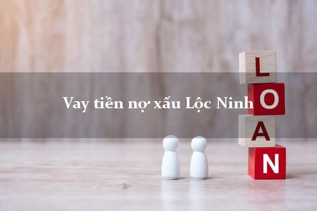 Vay tiền nợ xấu Lộc Ninh Bình Phước Vay tiền nợ xấu Lộc Ninh Bình Phước