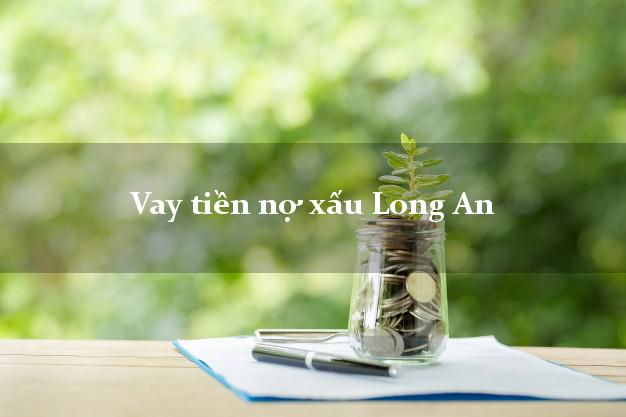 Vay tiền nợ xấu Long An Vay tiền nợ xấu Long An